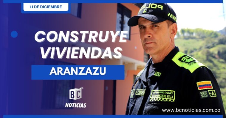 Conozca la historia del policía que ayuda en la construcción de viviendas en Aranzazu