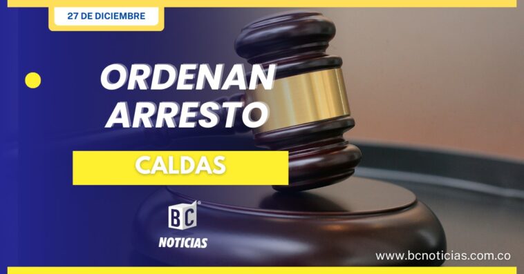 La JEP ordenó el arresto para el Gobernador de Caldas y los alcaldes de Supía y Riosucio