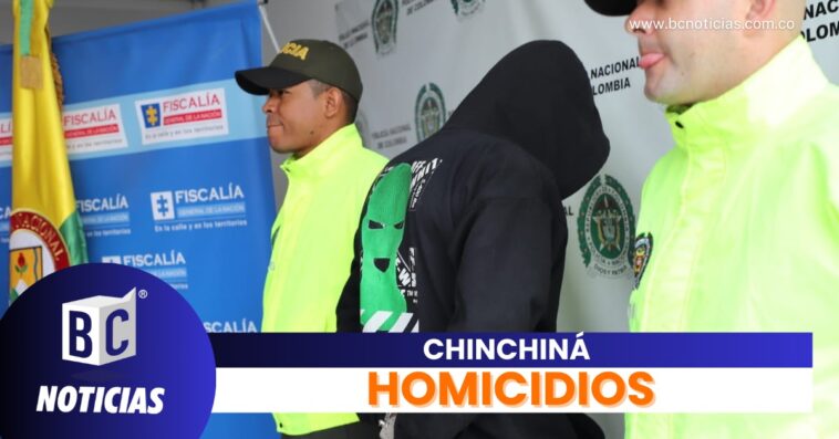 Cayó «Toñito», presunto responsable de cometer varios homicidios en Chinchiná