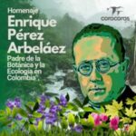 Recordando a Enrique Pérez Arbeláez: Pionero de la ecología y el ambientalismo en Colombia