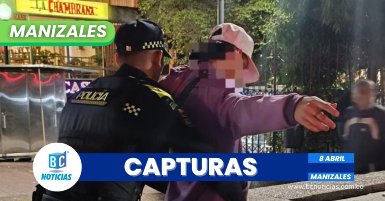 17 personas fueron capturadas durante el fin de semana en Manizales