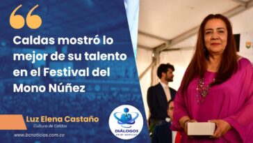 «Caldas mostró lo mejor de su talento en el Festival del Mono Núñez» Secretaria de Cultura