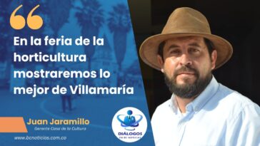 «En la feria de la horticultura mostraremos lo mejor de Villamaría» Gerente Casa de la Cultura