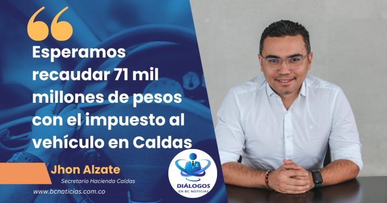 «Esperamos recaudar 71 mil millones de pesos con el impuesto al vehículo en Caldas» Secretaría de Hacienda