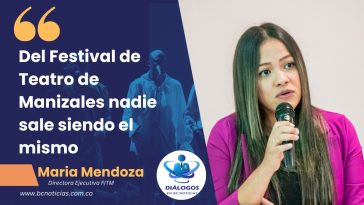 «Del Festival de Teatro de Manizales nadie sale siendo el mismo» Directora Ejecutiva FITM