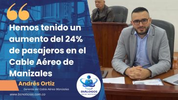 «Hemos tenido un aumento del 24% de pasajeros en el Cable Aéreo de Manizales» Gerente