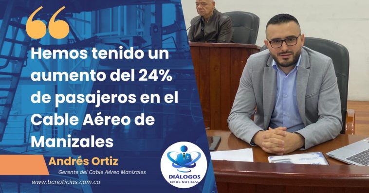 «Hemos tenido un aumento del 24% de pasajeros en el Cable Aéreo de Manizales» Gerente