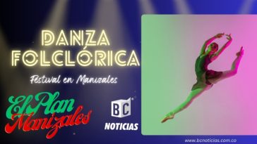 Festival de Danza Folclórica y Contemporánea 2024: Un encuentro cultural en Manizales y Villamaría