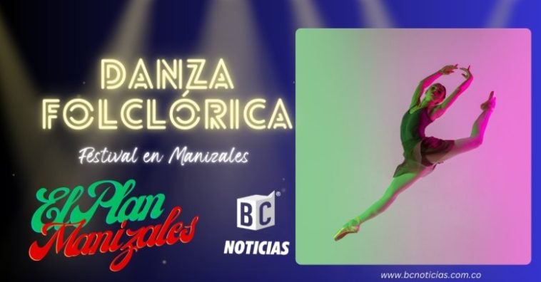 Festival de Danza Folclórica y Contemporánea 2024: Un encuentro cultural en Manizales y Villamaría