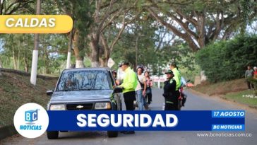 Más de 2.000 policías y soldados brindarán seguridad durante el fin de semana en Caldas