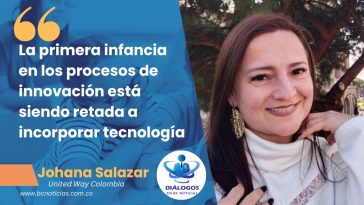 «La primera infancia en los procesos de innovación está siendo retada a incorporar tecnología» Johana Salazar