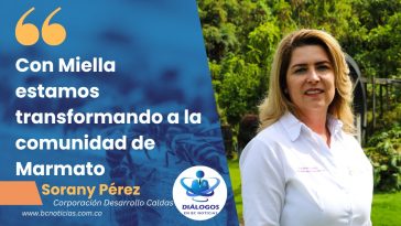 «Con Miella estamos transformando a la comunidad de Marmato» Sorany Pérez