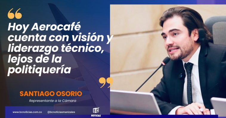 “Hoy Aerocafé cuenta con visión y liderazgo técnico, lejos de la politiquería» Santiago Osorio