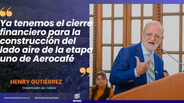 «Ya tenemos el cierre financiero para la construcción del lado aire de la etapa uno de Aerocafé» Henry Gutiérrez