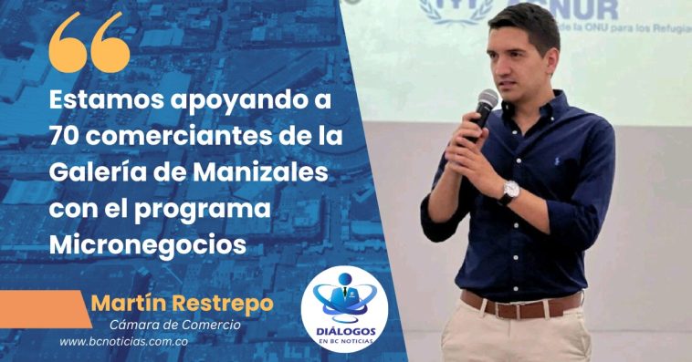 «Estamos apoyando a 70 comerciantes de la Galería de Manizales con el programa Micronegocios» Martín Restrepo