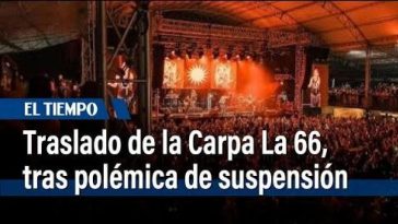 ¿Termina polémica de La Carpa de La 66 en Cali? Anuncian nuevo lugar para los conciertos