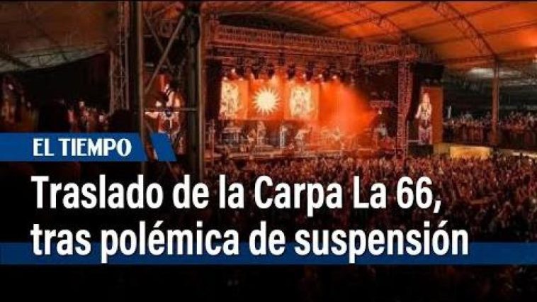 ¿Termina polémica de La Carpa de La 66 en Cali? Anuncian nuevo lugar para los conciertos