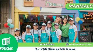 Adiós a un sueño inclusivo: Cierra Café Mágico en Manizales