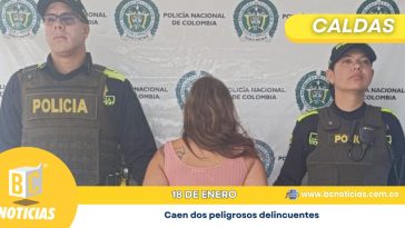 Caldas: Caen dos peligrosos delincuentes por homicidio y desaparición forzada