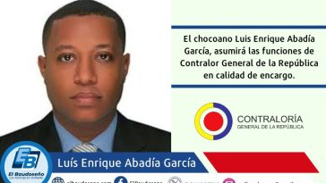 El chocoano Luis Enrique Abadía García, asume las funciones de Contralor General de la Republica, en calidad de encargado.