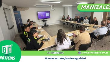 Manizales se blinda contra el delito: Nuevas estrategias para una ciudad más segura